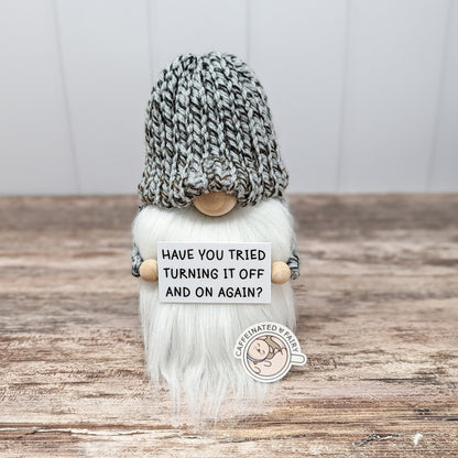 Have You Tried Turning It Off and On Again? - IT Tech Support Gnome